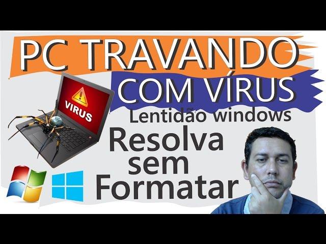 PC travando, lentidão Iniciar Windows, PC com Vírus, Resolva sem formatar