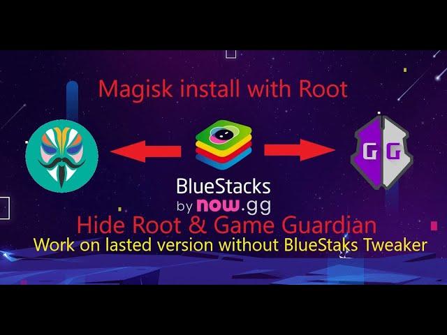 BlueStacks install Magisk, bypass Root and Game Guardian Detect without BlueStacks Tweaker - 2024