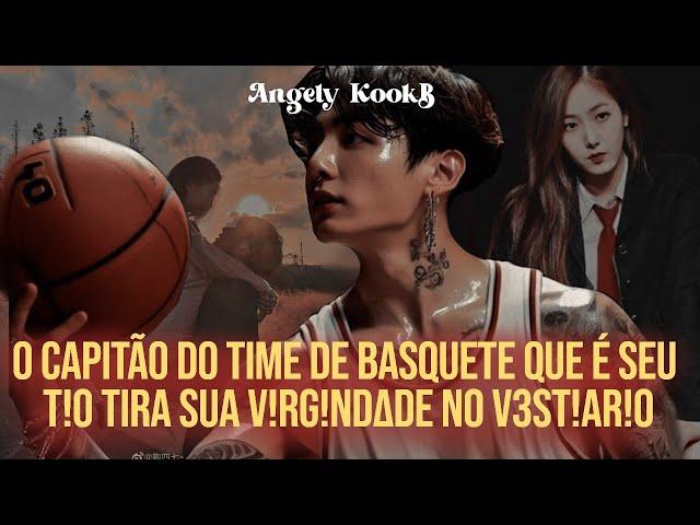 CAPITÃO TIME DE BASQUETE QUE É SEU TIO TIRA SUA V!RG-INDADE NO V3STIÁRIO|FANFIC  #Jungkook #oneshot