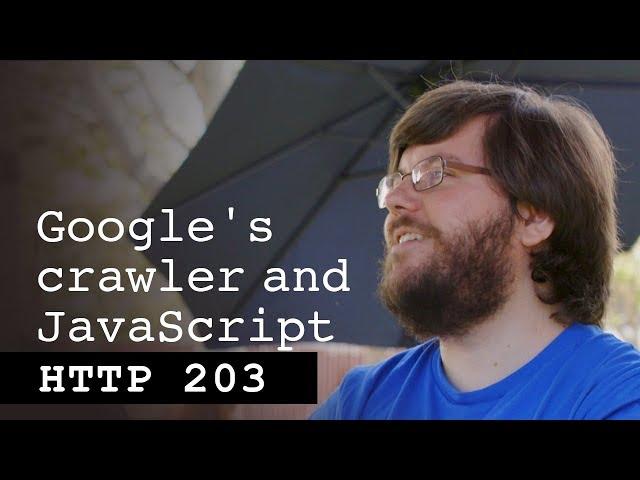 Google's Crawler & JavaScript - HTTP203