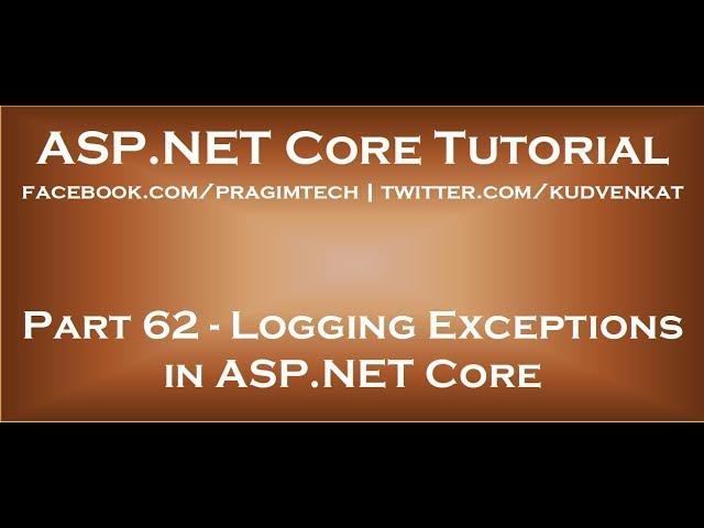 Logging exceptions in ASP NET Core