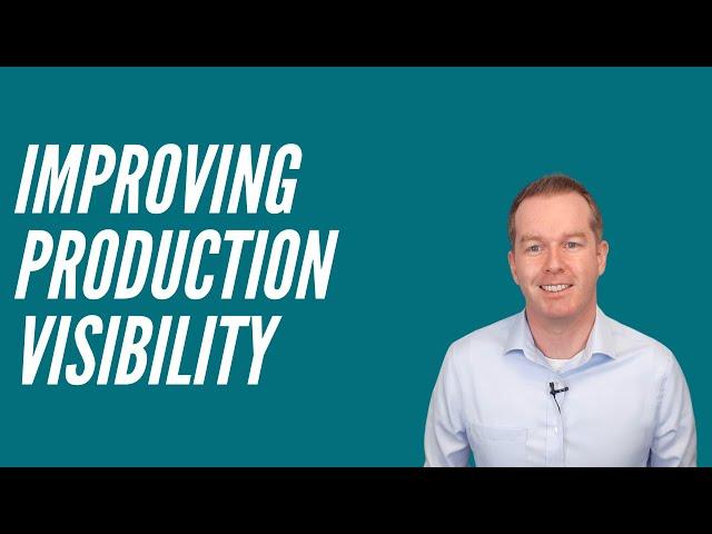 Improving Production Visibility for Manufacturing