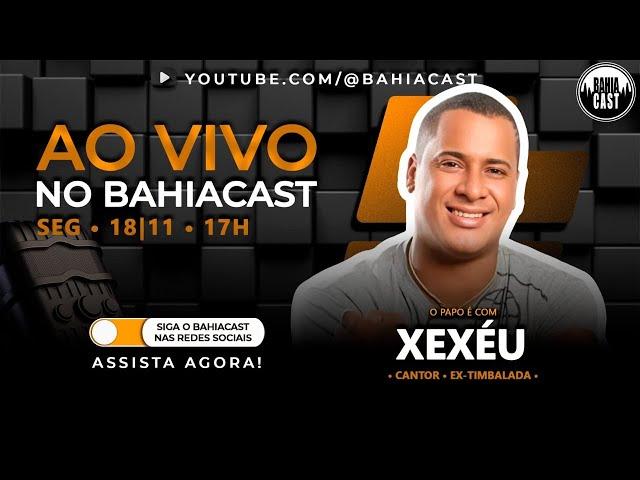 Xexéu no Bahiacast