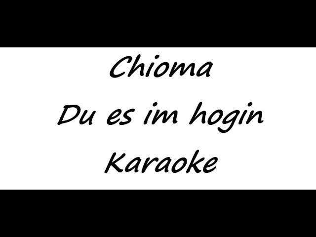 Chioma - Du es im hogin (Karaoke)