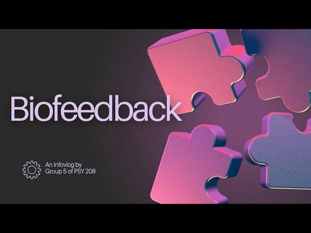 Infovlog: Biofeedback (Group 5 of PSY 208)