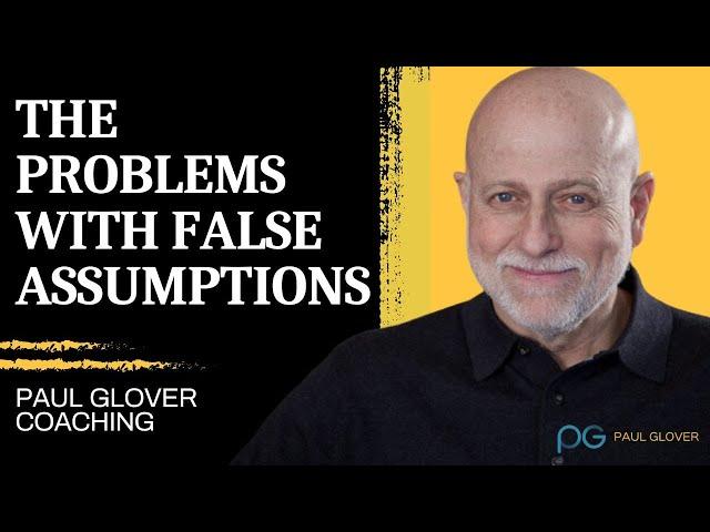 The Problems with False Assumptions