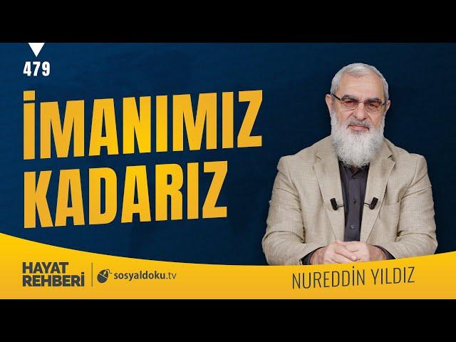 İMANIMIZ KADARIZ  [Hayat Rehberi-Nureddin Yıldız] 479. Ders