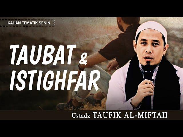 TAUBAT & ISTIGHFAR | Ustadz Taufik Al-Miftah