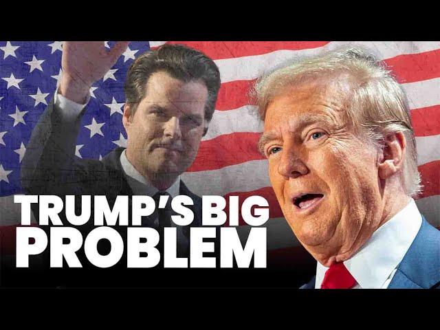 Trump's selection of 'reviled' Matt Gaetz is a self-made crisis