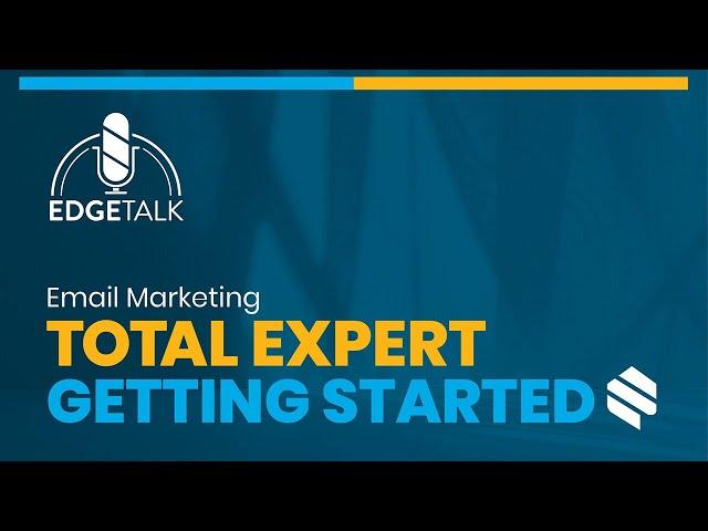 Total Expert - Getting Started with Email Marketing