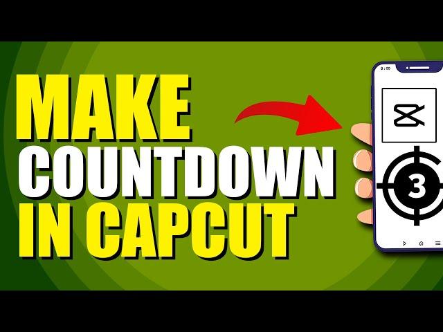 How To Make Countdown In CapCut (Step-by-Step Guide)