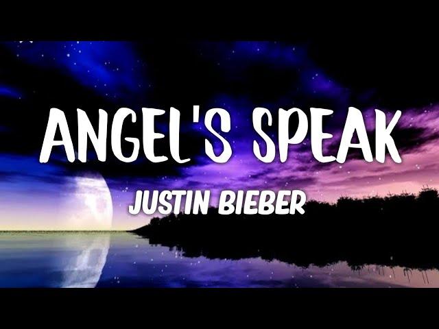 Justin Bieber - Angels Speak (Lyrics)