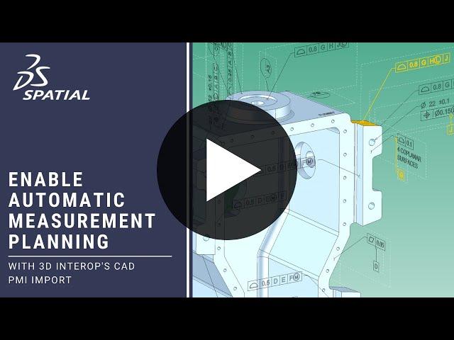 Enable Automatic Measurement Planning with 3D InterOp’s CAD PMI Import