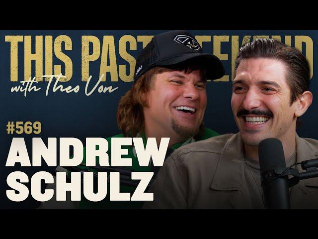 Andrew Schulz | This Past Weekend w/ Theo Von #569