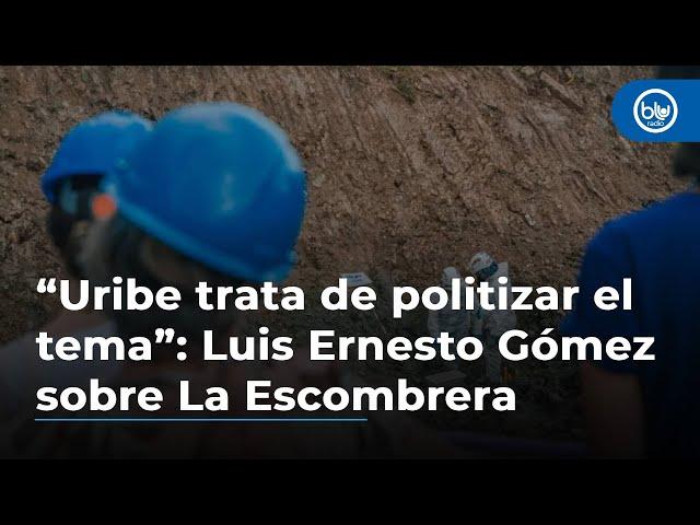 “Uribe trata de politizar el tema y desvirtuar informes de JEP”: Luis Gómez sobre La Escombrera