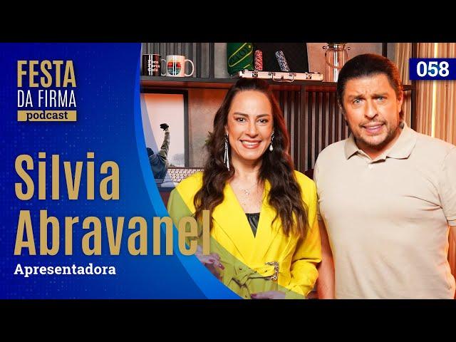 SILVIA ABRAVANEL | FESTA DA FIRMA PODCAST #058