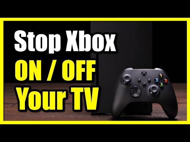 How to Stop Xbox Series X Turning ON or Off TV (Best Tutorial)