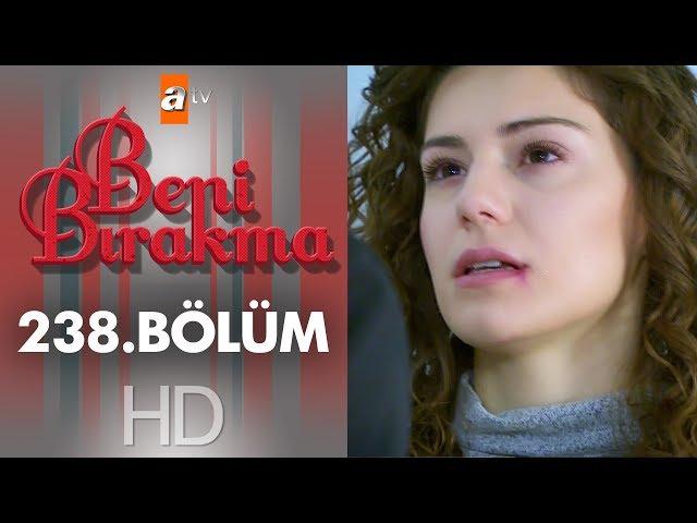 Beni Bırakma 238. Bölüm