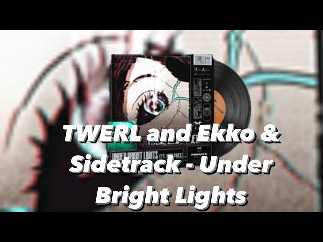 TWERL and Ekko & Sidetrack - Under Bright Lights MVP (CS2 MUSIC KIT)