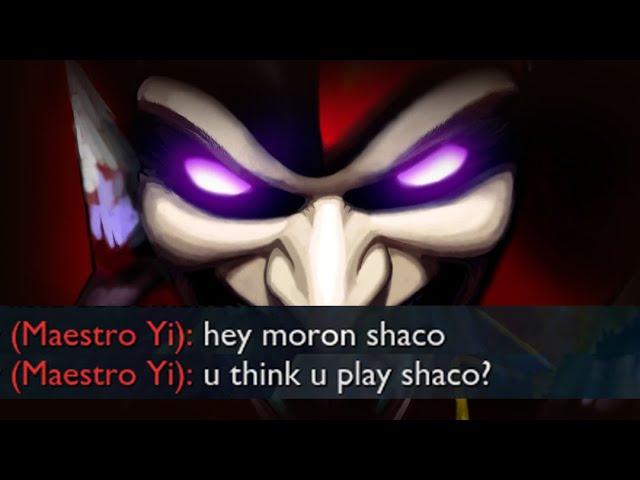 NEVER annoy a Shaco main