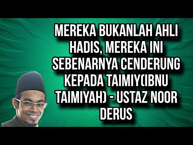 ADAKAH BETUL MASIH WUJUD AKIDAH AHLI HADIS DI ZAMAN SEKARANG INI???? ULASAN USTAZ NOOR DERUS