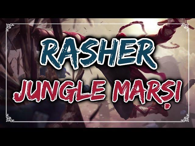 Rasher - Jungle Marşı (LOL ŞARKISI) #15