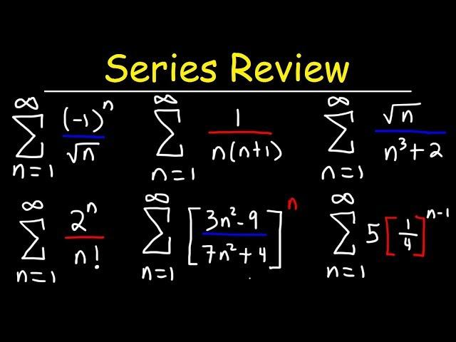 Calculus 2 - Geometric Series, P-Series, Ratio Test, Root Test, Alternating Series, Integral Test