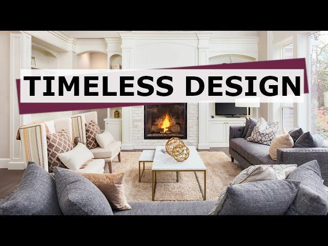 TIMELESS Design Style | Interior Design that NEVER goes out of style!