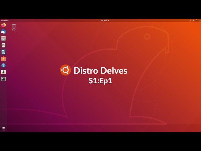 Ubuntu 18.04.3 LTS Bionic Beaver Overview | Distro Delves S1:Ep1