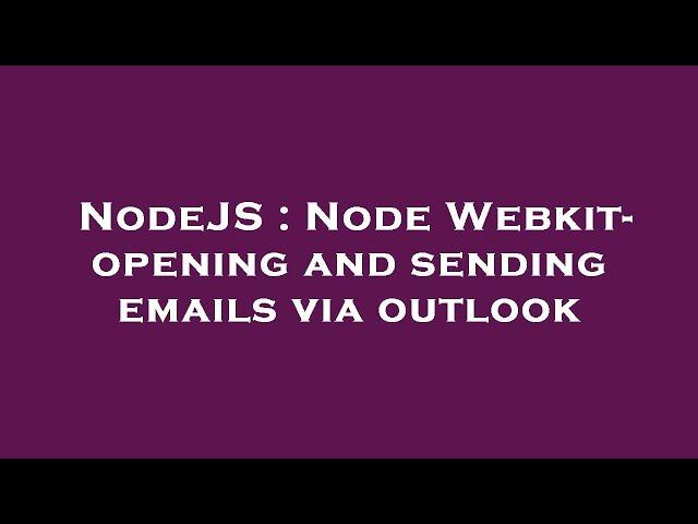 NodeJS : Node Webkit- opening and sending emails via outlook