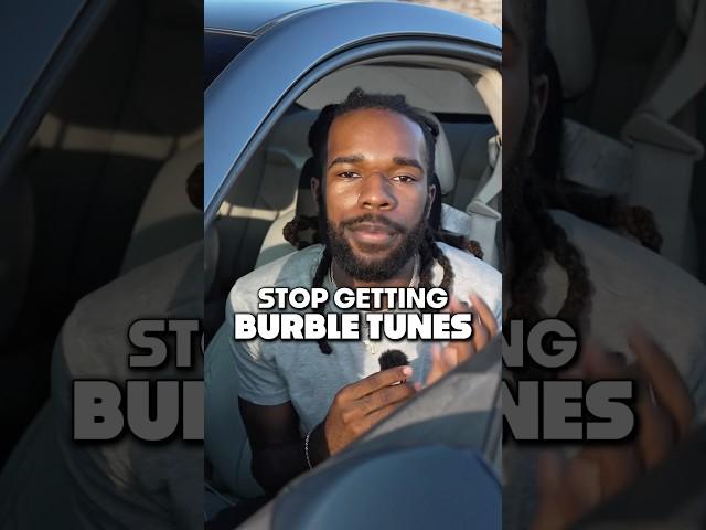 STOP GETTING BURBLE TUNES  #carsofyoutube #carenthusiasts