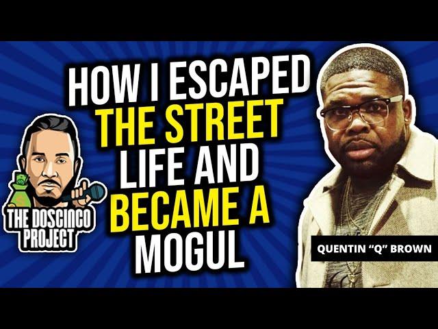 Quentin "Q" Brown: From street life to mogul | The Doscinco Project Ep. 10