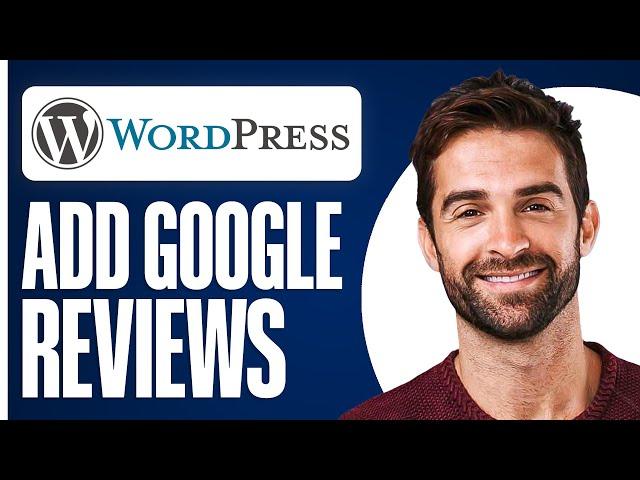 How To Add Google Reviews on WordPress Website (Quick & Easy)