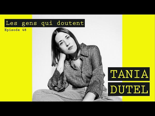 Tania Dutel : « Quoi qu'on fasse, on sera jugé »