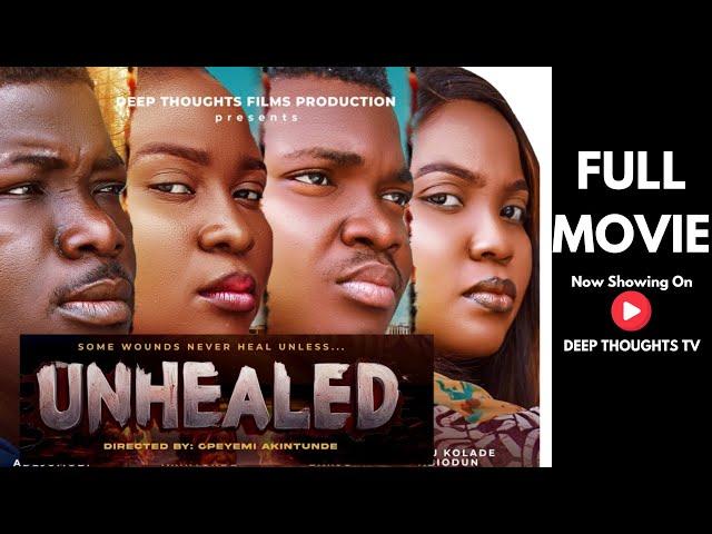 UNHEALED//FULL MOVIE// FAMILY//LOVE FILM BY OPEYEMI AKINTUNDE