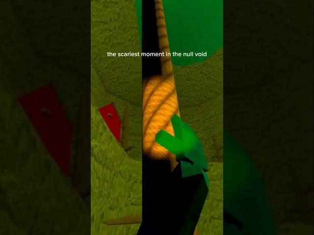 the scariest moment I had in the null void