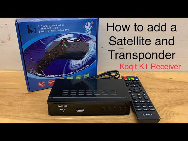 How to Add a Satellite and Transponder to an FTA TV Receiver | Koqit K1 Free Satellite Receiver