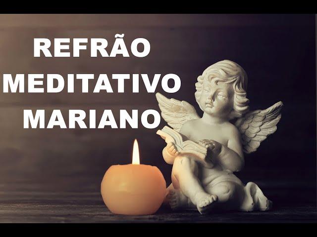 REFRÃO MEDITATIVO -  NOSSA SENHORA