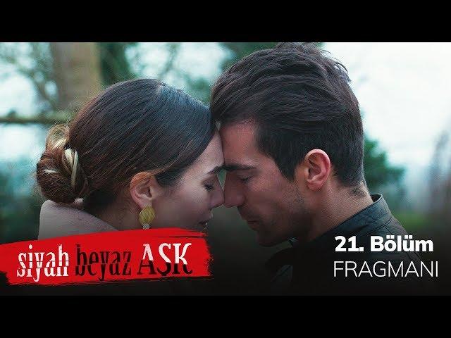 Siyah Beyaz Aşk 21. Bölüm Fragmanı