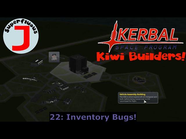 Superfluous J Plays KSP - Kiwi Builders 22 - Inventory Bugs!