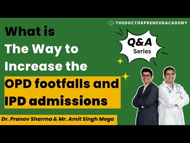 What is the way to increase the OPD footfalls and IPD admissions