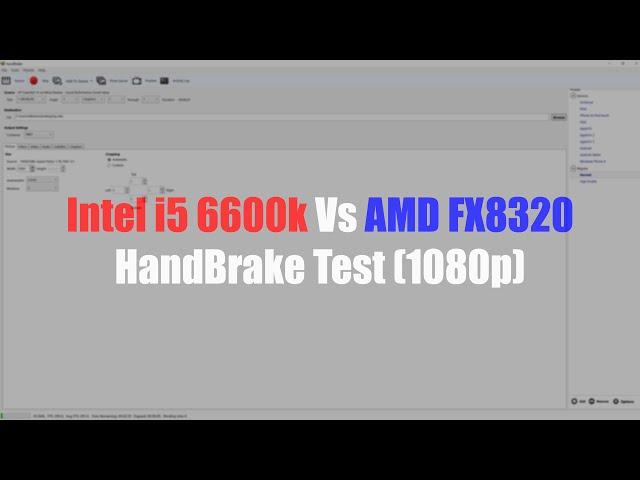 Intel i5 6600K vs AMD FX8320 - HandBrake Test (1080p)