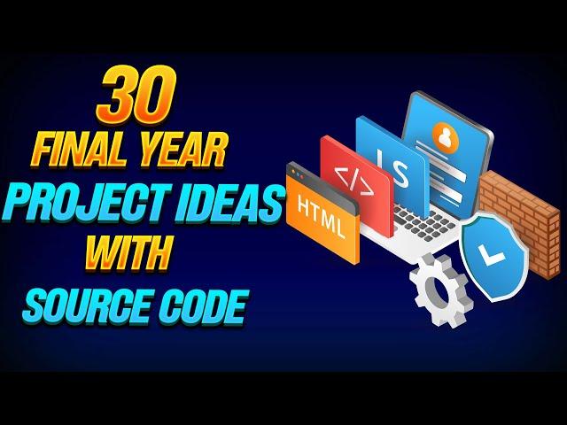 30 Creative Final Year Projects with Source Code || Final Year Project Ideas for CSE Students