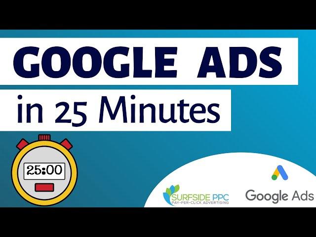 Google Ads Tutorial for Beginners in 25 Minutes - Create Your First Google AdWords Campaign