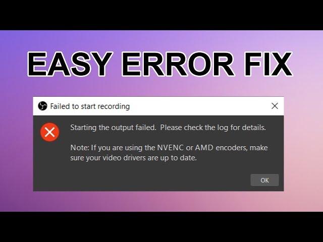 OBS Starting The Output Failed Error [FIXED]