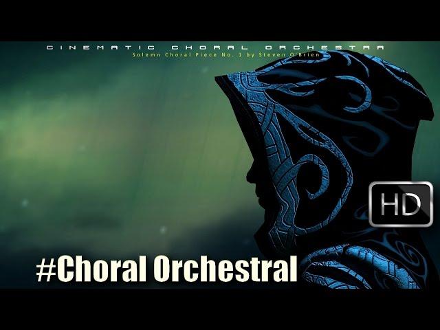 Cinematic Choral Orchestral Music | Solemn Choral Piece No. 1 by Steven O'Brien | Royalty Free Music