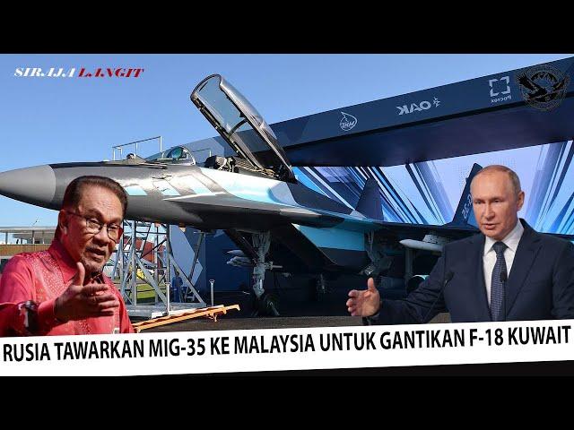 TAK KUNJUNG DAPATKAN F -18 KUWAIT !! Rusia Tawar Malaysia MiG-35 Yang Lebih Canggih Dari F-18 Bekas