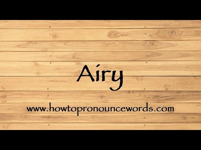 How To Pronounce Airy ? How To say Airy New Video