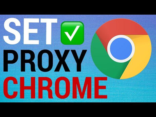 How To Set A Proxy on Google Chrome