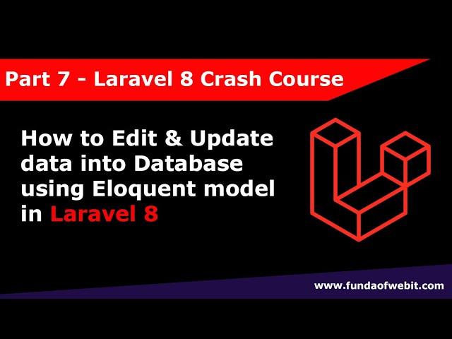 Laravel 8 Crash Course Part 7: How to edit and update data in laravel 8 using Eloquent Model